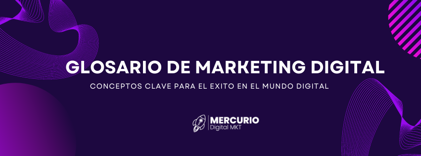 Glosario de Marketing Digital: Conceptos Clave para el Éxito en el Mundo Digital