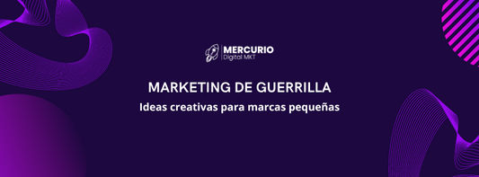 Marketing de Guerrilla: Ideas Creativas para Marcas Pequeñas